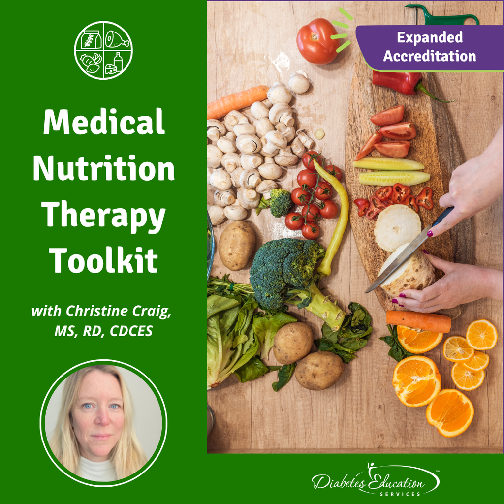 Medical Nutrition Therapy Toolkit with Christine Craig, MS, RD, CDCES
