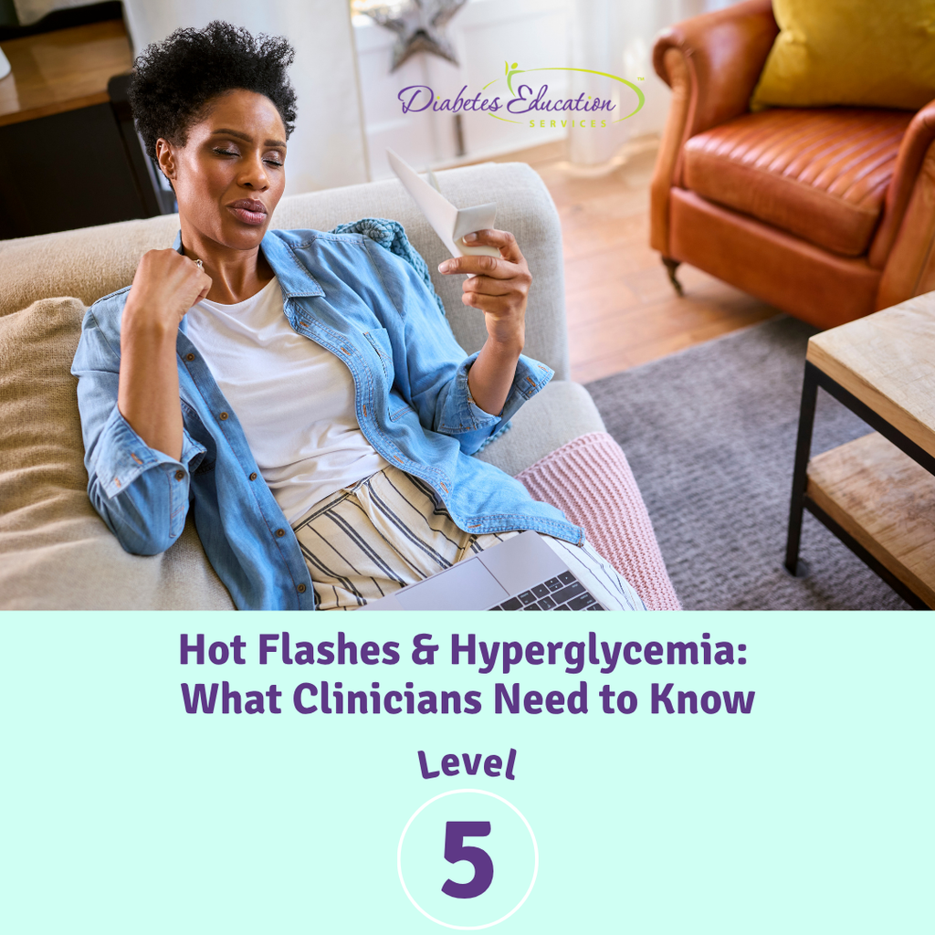 New: Level 5 | Hot Flashes & Hyperglycemia: What Clinicians Need to Know | Aug. 27th