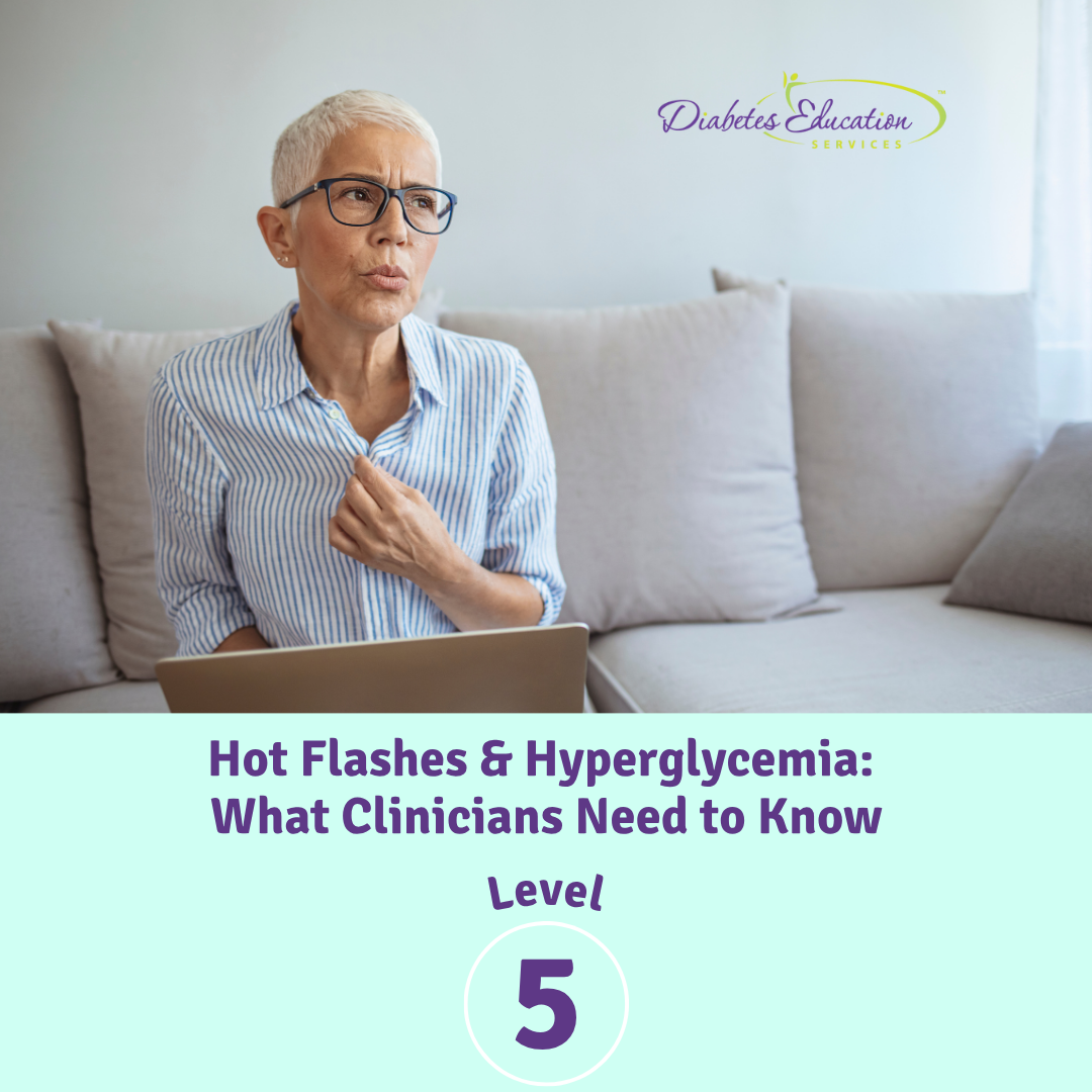 New: Level 5 | Hot Flashes & Hyperglycemia: What Clinicians Need to Know | Aug. 27th