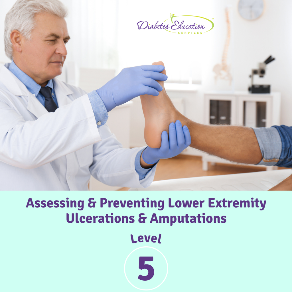 Coming Soon: Level 5 | Assessing & Preventing Lower Extremity Ulcerations & Amputations