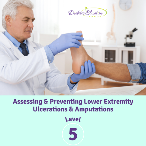 Coming Soon: Level 5 | Assessing & Preventing Lower Extremity Ulcerations & Amputations