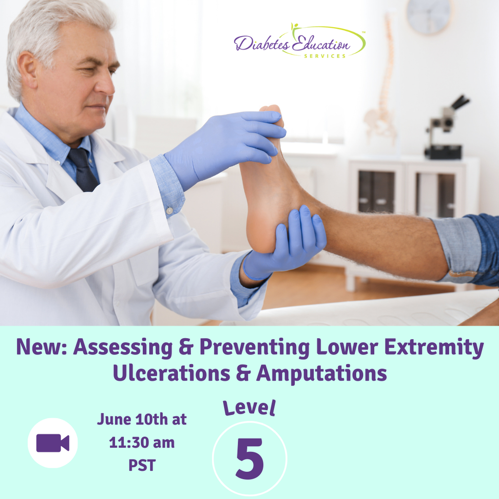 New: Level 5 | Assessing & Preventing Lower Extremity Ulcerations & Amputations  | June 10th